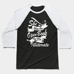 She was an open book. He was illiterate. Baseball T-Shirt